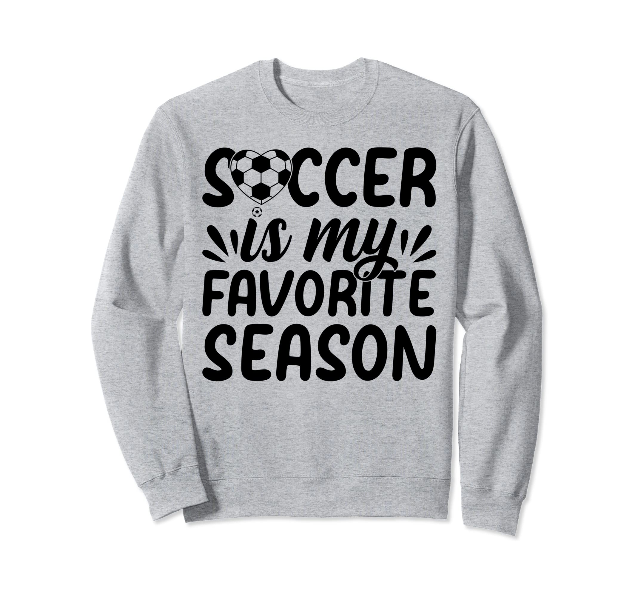 Soccer Is My Favorite Season Sweatshirt - Custom Art Print for Adults - T-Shirt, Sweatshirt, Hoodie