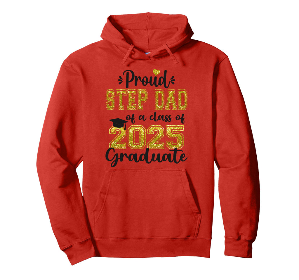 Super Proud Step Dad 2025 Graduate Hoodie - Fun Novelty Design Men Women - T-Shirt, Sweatshirt, Hoodie