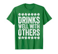 Drinks Well Others St Patricks Day T-Shirt - Unique Graphic for Adults - T-Shirt, Sweatshirt, Hoodie