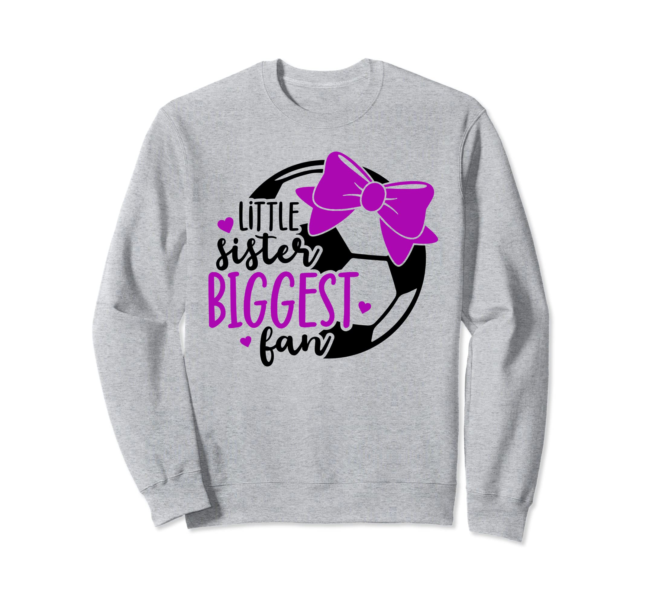 Little Sister Biggest Fan Soccer Sweatshirt - Novelty Apparel for Adults - T-Shirt, Sweatshirt, Hoodie