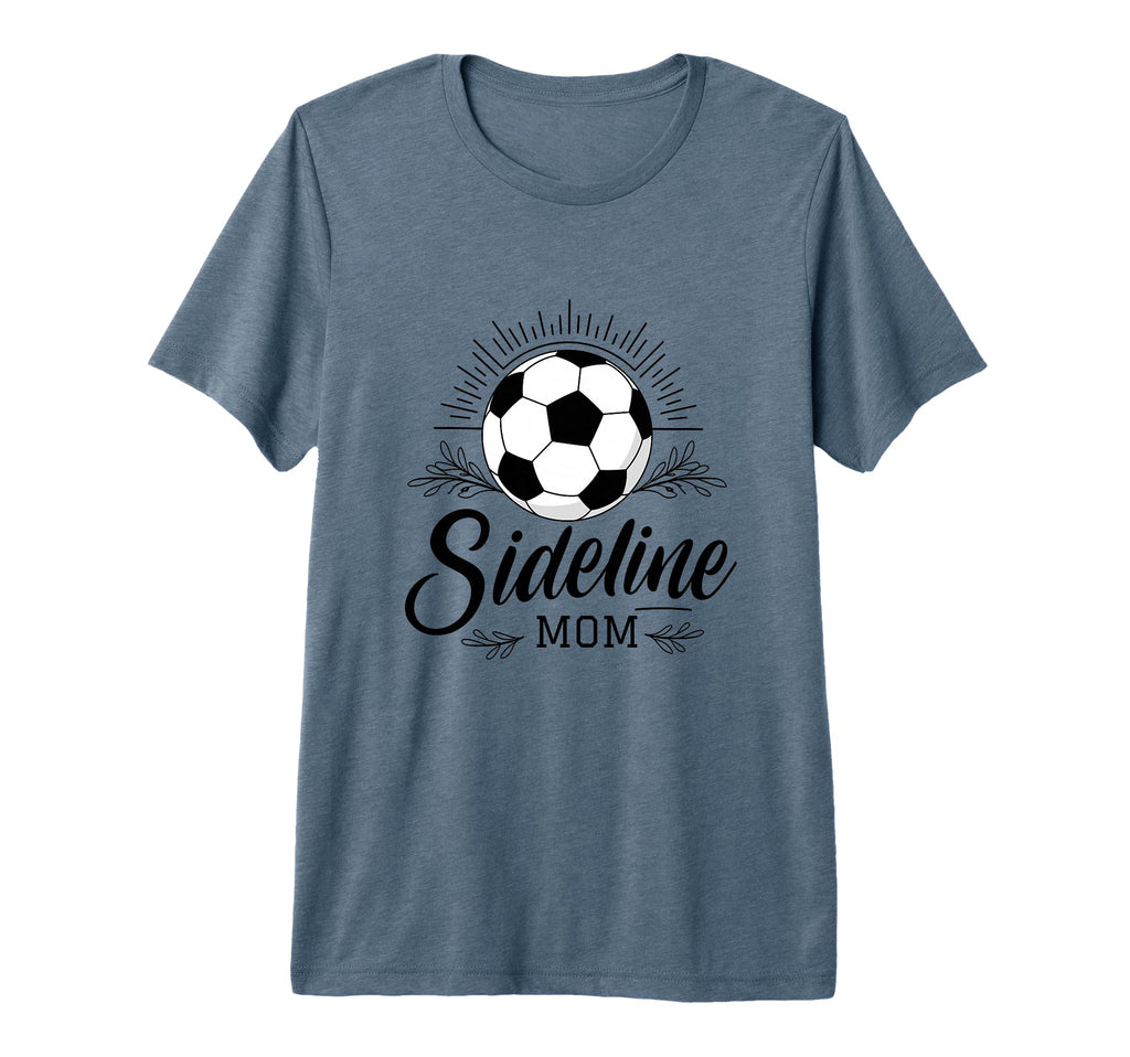 Sideline Mom Soccer Game Days Soccer T-Shirt - Novelty Apparel for Adults - T-Shirt, Sweatshirt, Hoodie