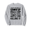 Tennis Dad Tennis Lover Fathers Sweatshirt - Novelty Apparel for Adults - T-Shirt, Sweatshirt, Hoodie
