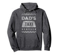 Dads Taxi Service Funny Fathers Hoodie - Fun Novelty Design for Adults - T-Shirt, Sweatshirt, Hoodie