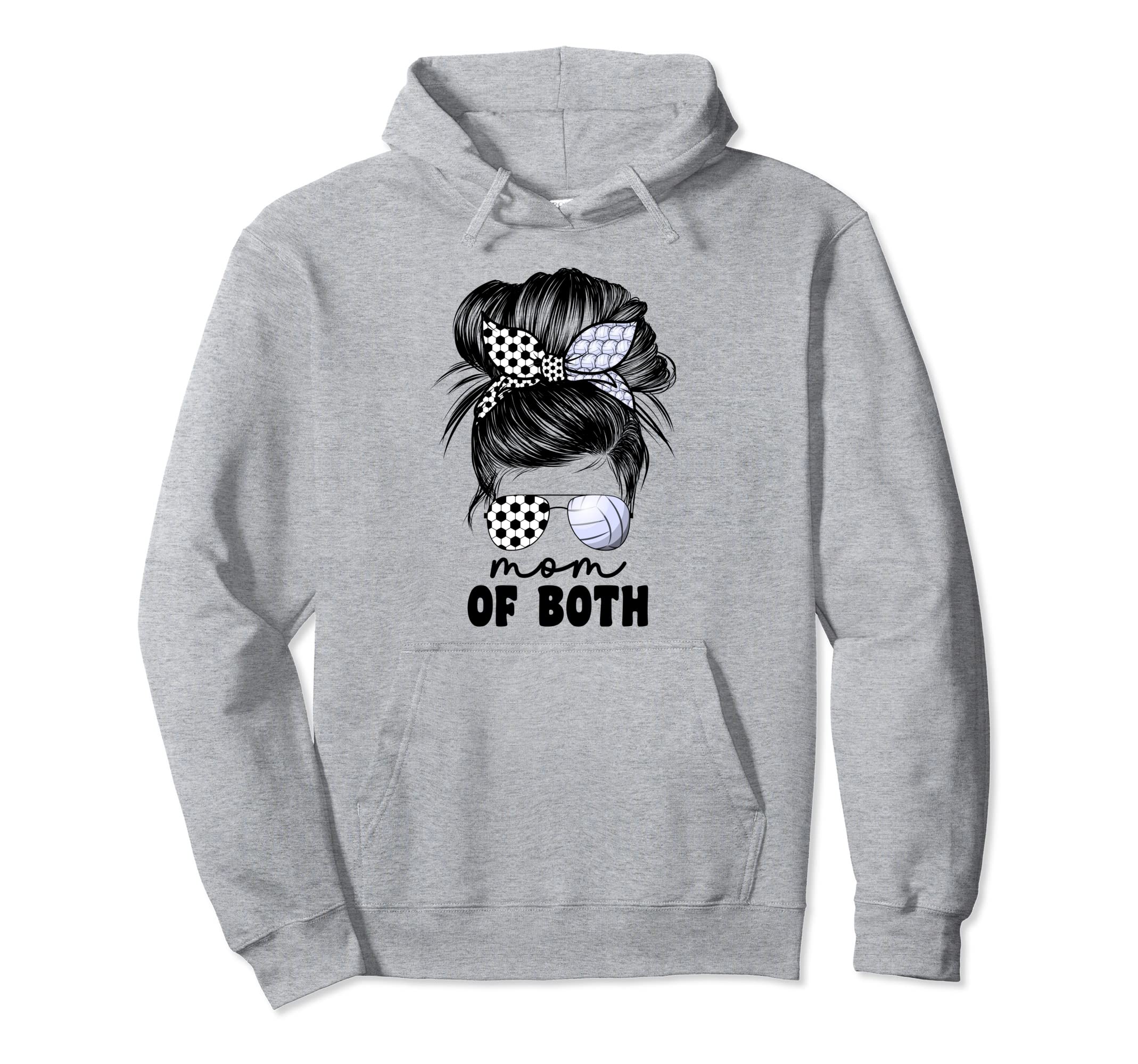 Mom Both Volleyball And Soccer Mom Hoodie - Streetwear Style Men Women - T-Shirt, Sweatshirt, Hoodie