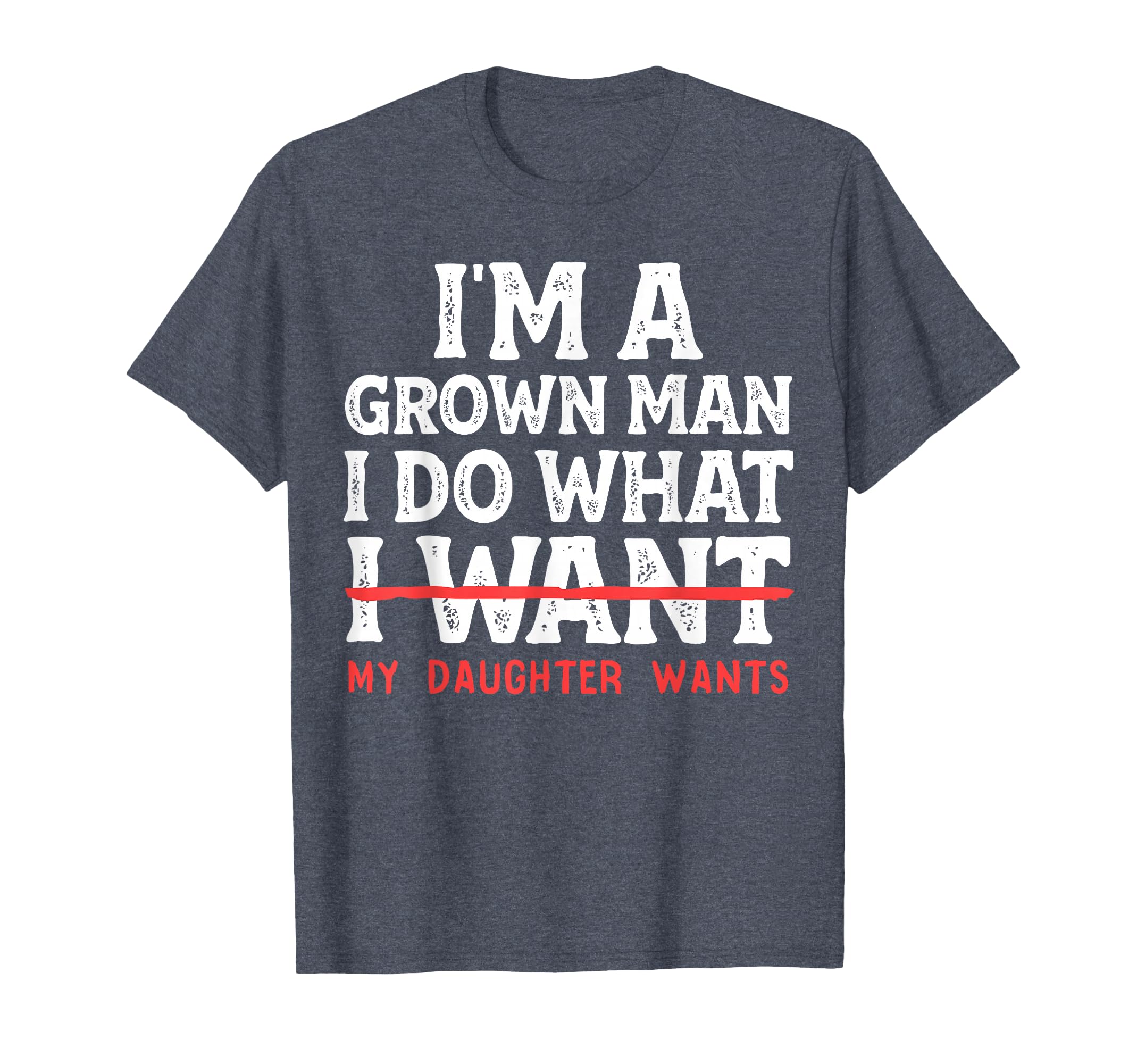 Funny Dad Father Im Grown I Do What My T-Shirt - Unique Graphic Men Women - T-Shirt, Sweatshirt, Hoodie