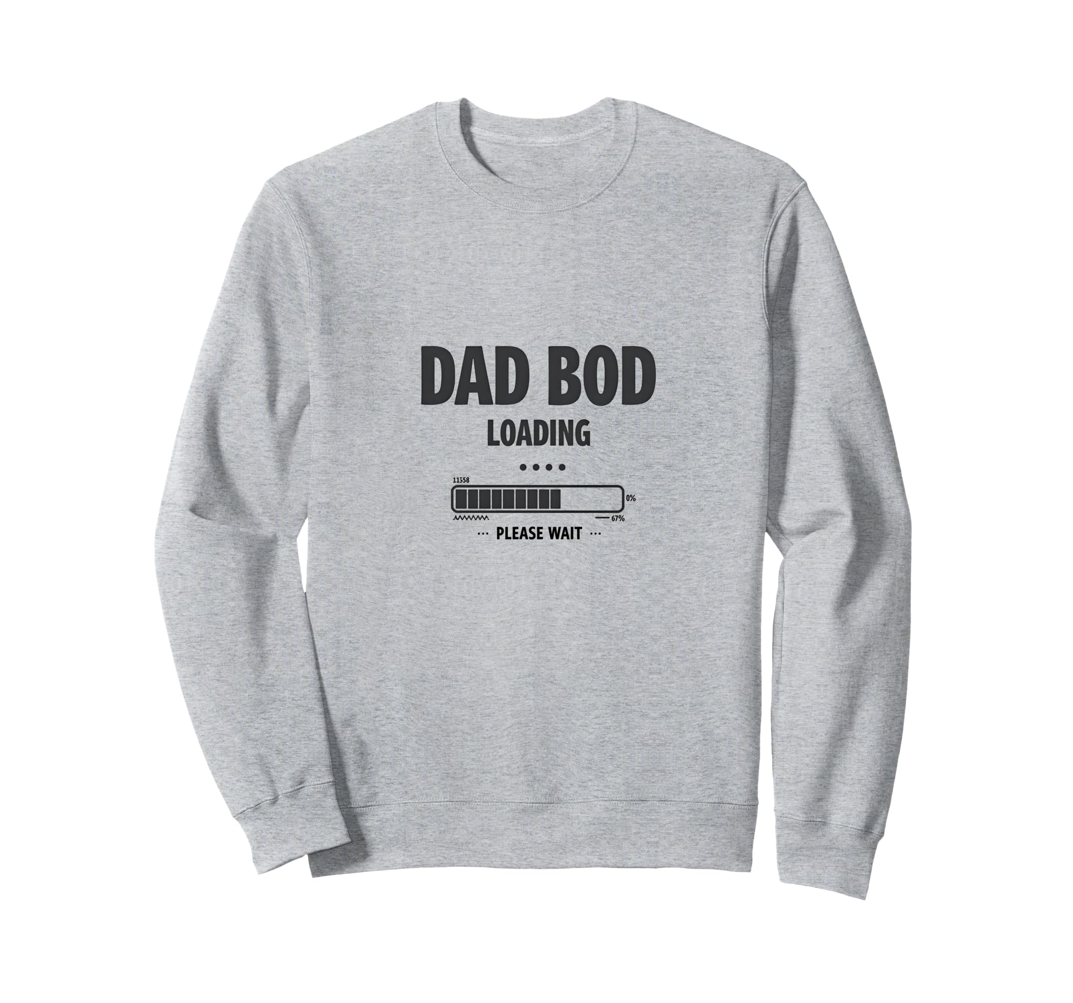 Dad Bod Loading Please Wait Funny Sweatshirt - Streetwear Style Men Women - T-Shirt, Sweatshirt, Hoodie