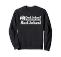 Dad Jokes More Like Rad Jokes Funny Sweatshirt - Minimalist Print Unisex - T-Shirt, Sweatshirt, Hoodie