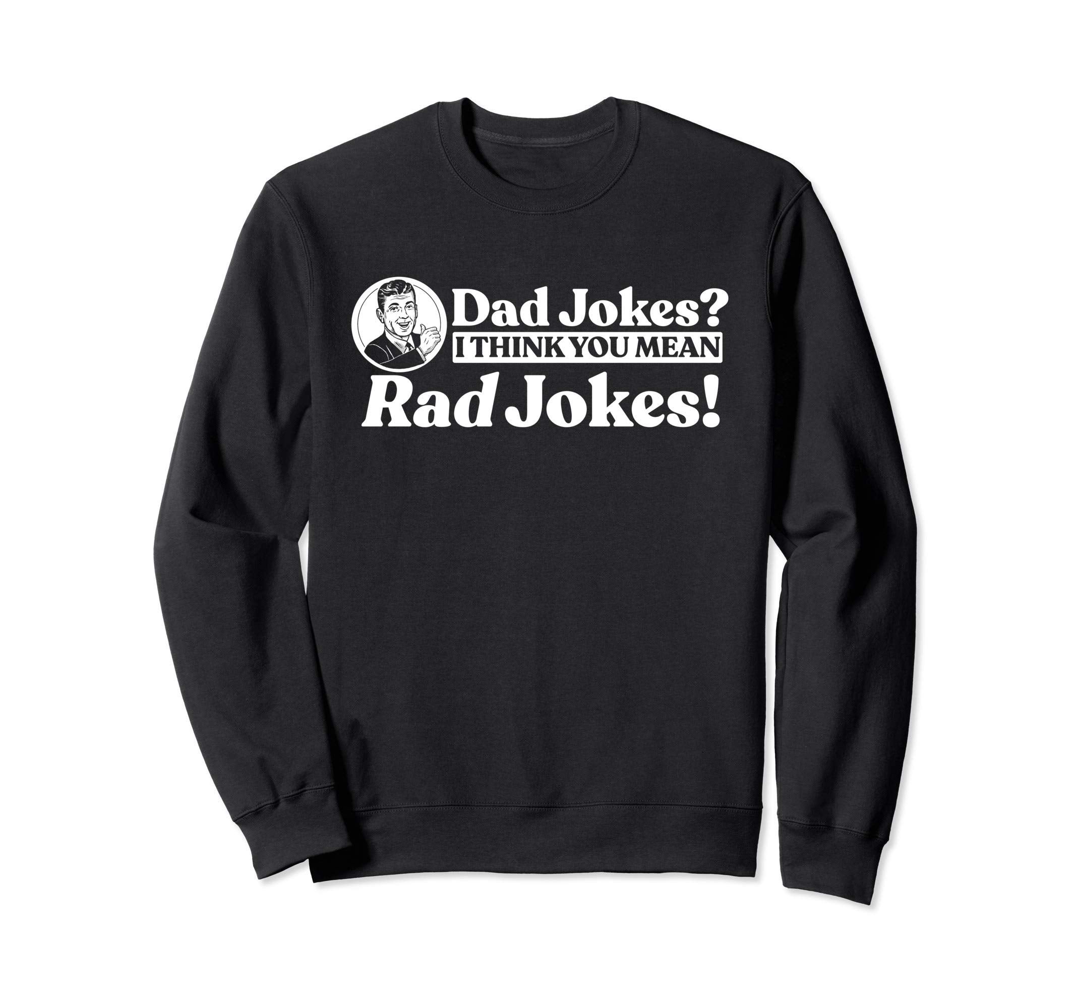 Dad Jokes More Like Rad Jokes Funny Sweatshirt - Minimalist Print Unisex - T-Shirt, Sweatshirt, Hoodie