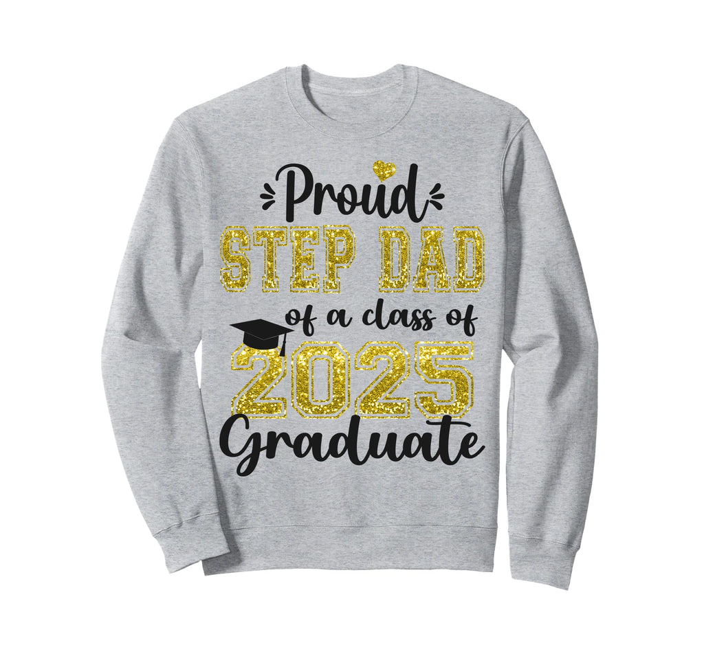 Super Proud Step Dad 2025 Sweatshirt - Casual Everyday Wear Unisex - T-Shirt, Sweatshirt, Hoodie