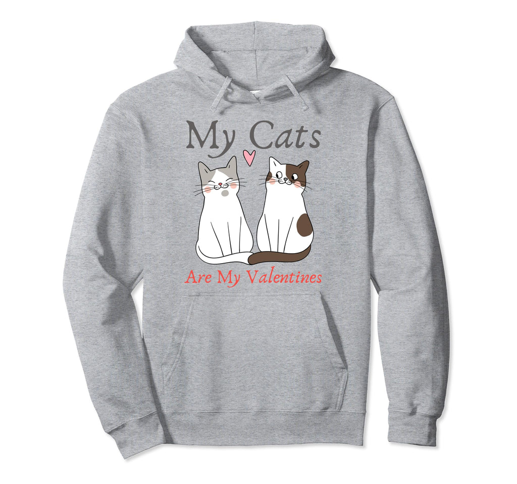 My Cats Are My Valentine Cat Lovers Pet Hoodie - Streetwear Style Unisex - T-Shirt, Sweatshirt, Hoodie