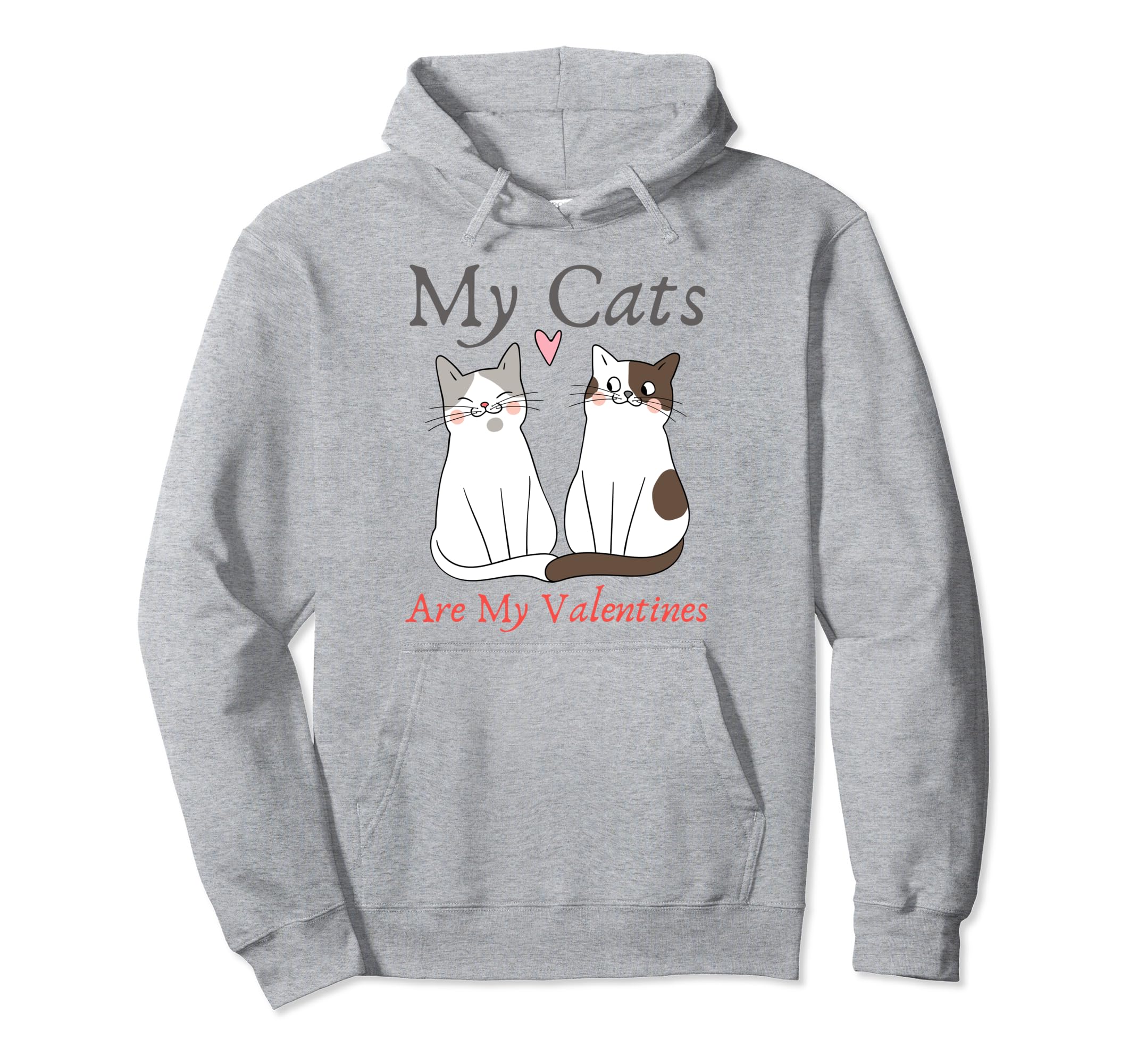 My Cats Are My Valentine Cat Lovers Pet Hoodie - Streetwear Style Unisex - T-Shirt, Sweatshirt, Hoodie