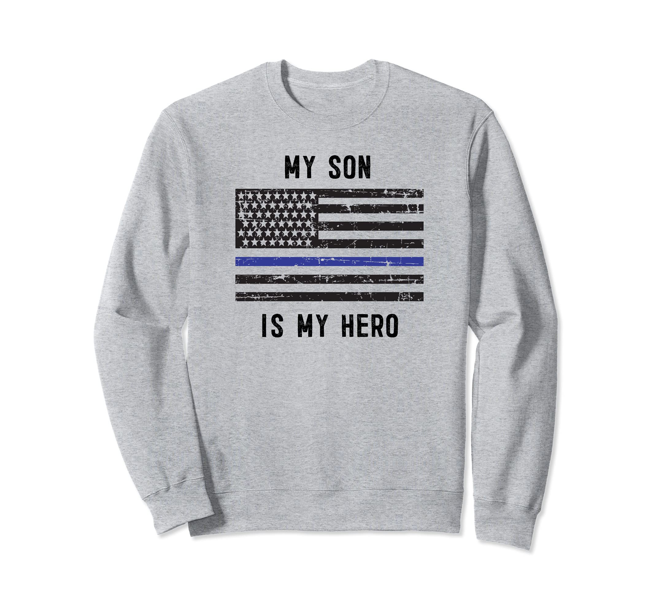 My Son Is My Hero Police Officer Sweatshirt - Unique Graphic for Adults - T-Shirt, Sweatshirt, Hoodie
