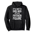 Dads Funny Shirts Its Not Dad Bod Hoodie - Fun Novelty Design Men Women - T-Shirt, Sweatshirt, Hoodie