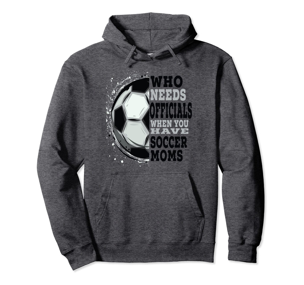 Soccer Who Needs Officials Refs Funny Hoodie - Minimalist Print Unisex - T-Shirt, Sweatshirt, Hoodie