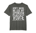 Dont Make Me Use My Sponsor Voice T-Shirt - Minimalist Print for Adults - T-Shirt, Sweatshirt, Hoodie