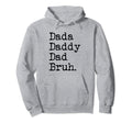 Dada Daddy Dad Bruh Funny Funny Father Hoodie - Unique Graphic Men Women - T-Shirt, Sweatshirt, Hoodie