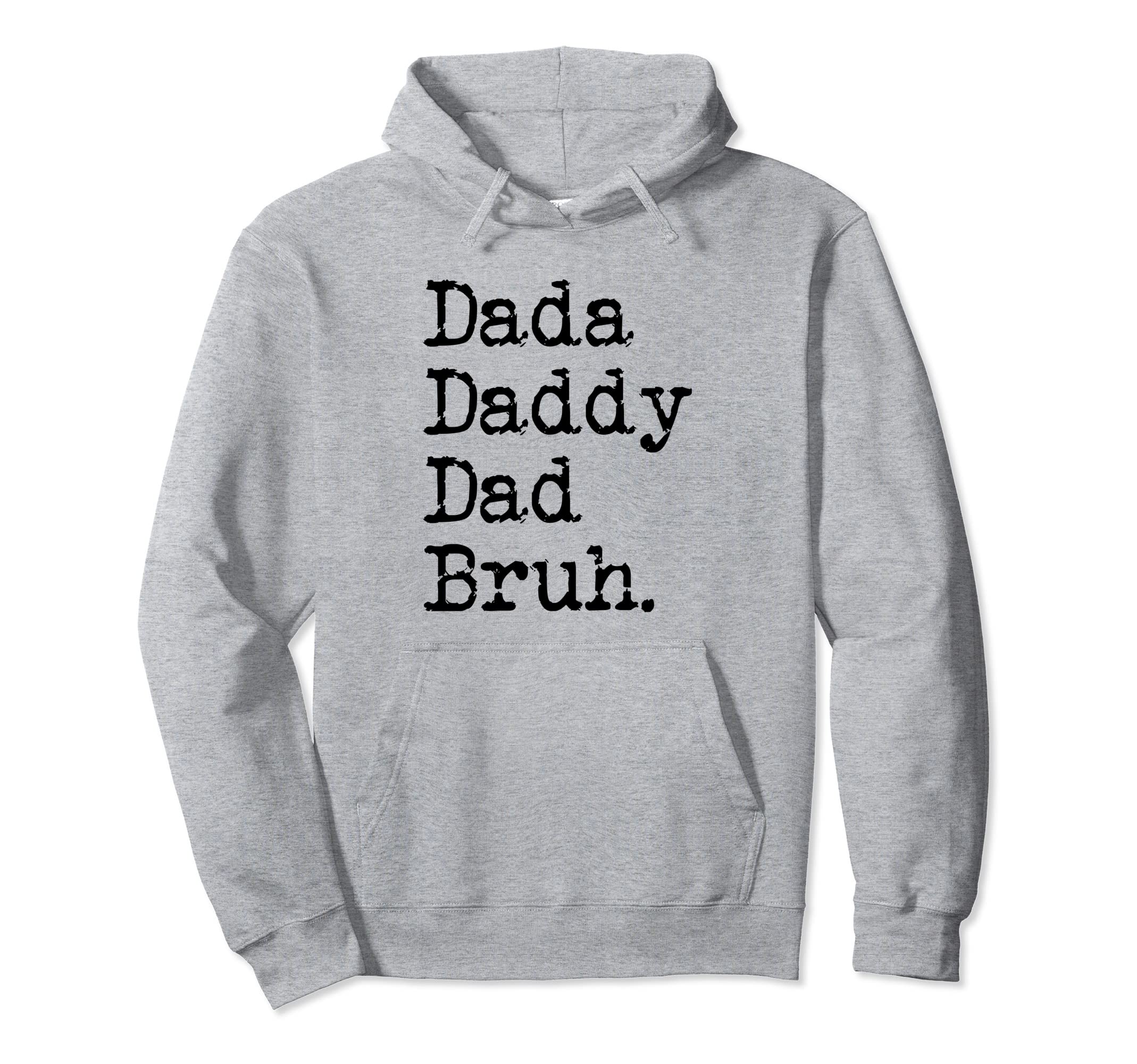 Dada Daddy Dad Bruh Funny Funny Father Hoodie - Unique Graphic Men Women - T-Shirt, Sweatshirt, Hoodie