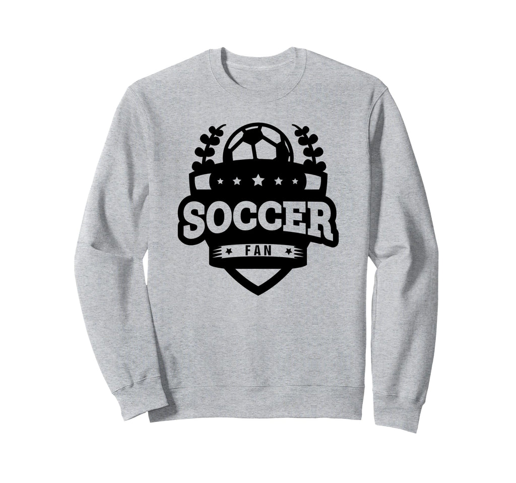 Soccer Fan Funny Soccer Sports Sweatshirt - Casual Everyday Wear Men Women - T-Shirt, Sweatshirt, Hoodie