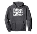 Fathers Rights Matter Support Single Dads Hoodie - Minimalist Print Unisex - T-Shirt, Sweatshirt, Hoodie
