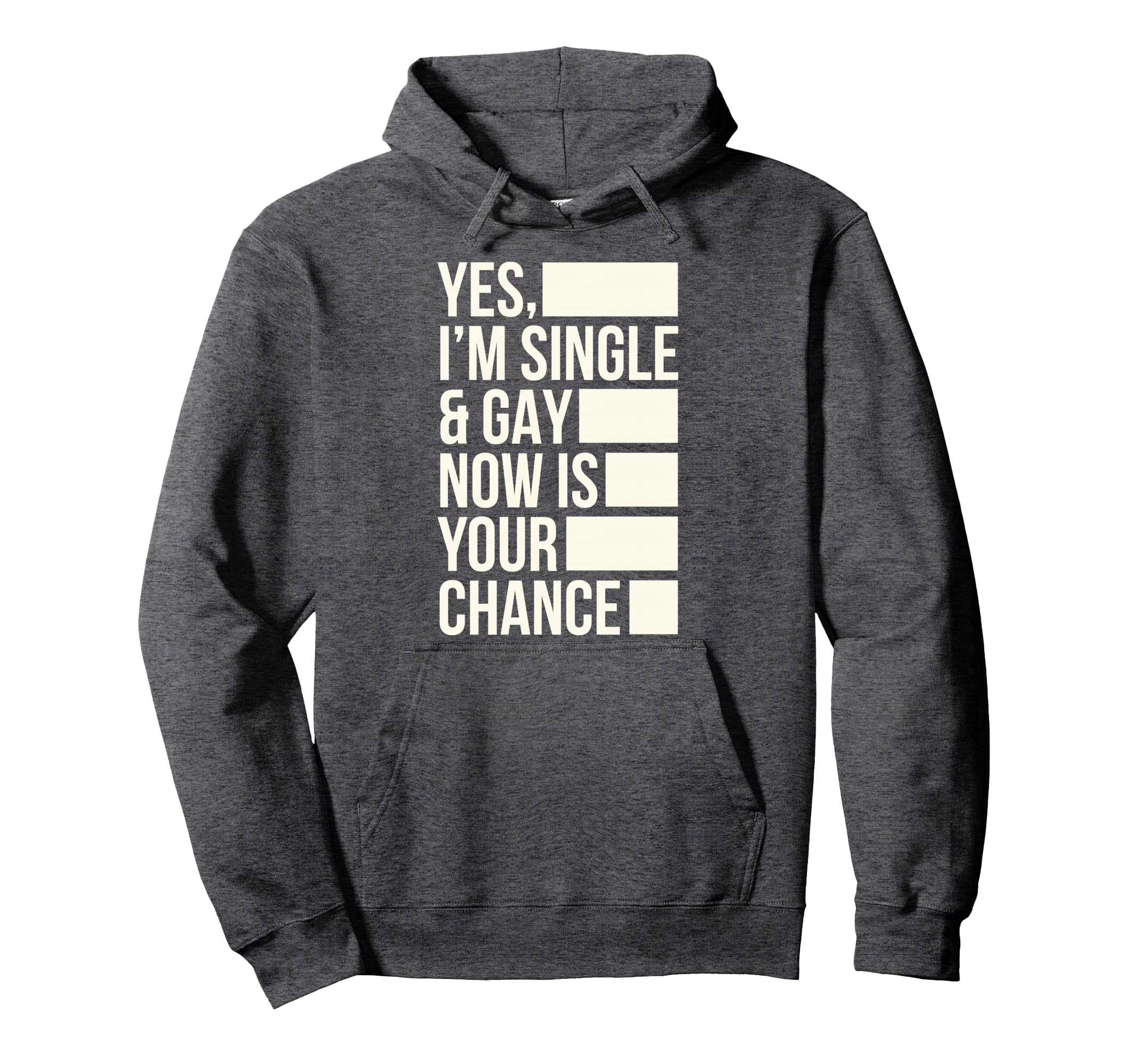 Yes Im Single And Gay Now Is Your Chance Hoodie - Aesthetic Graphic Unisex - T-Shirt, Sweatshirt, Hoodie