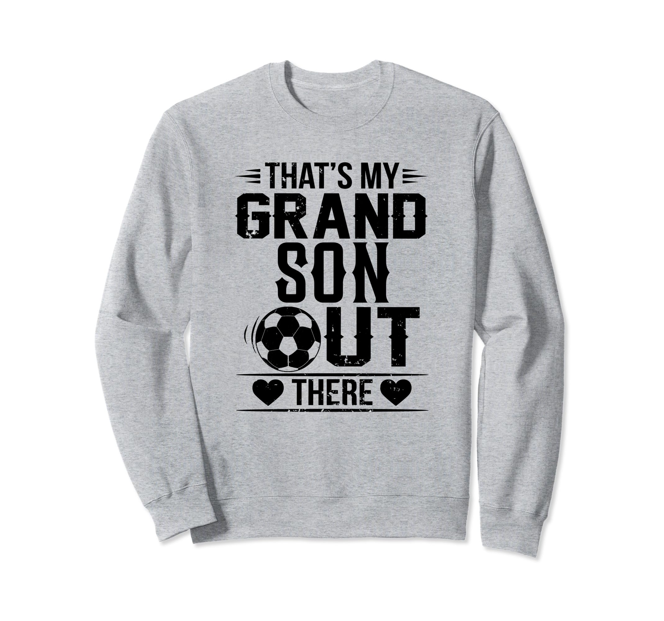 Thats My Grandson Out There Soccer Sweatshirt - Aesthetic Graphic Unisex - T-Shirt, Sweatshirt, Hoodie