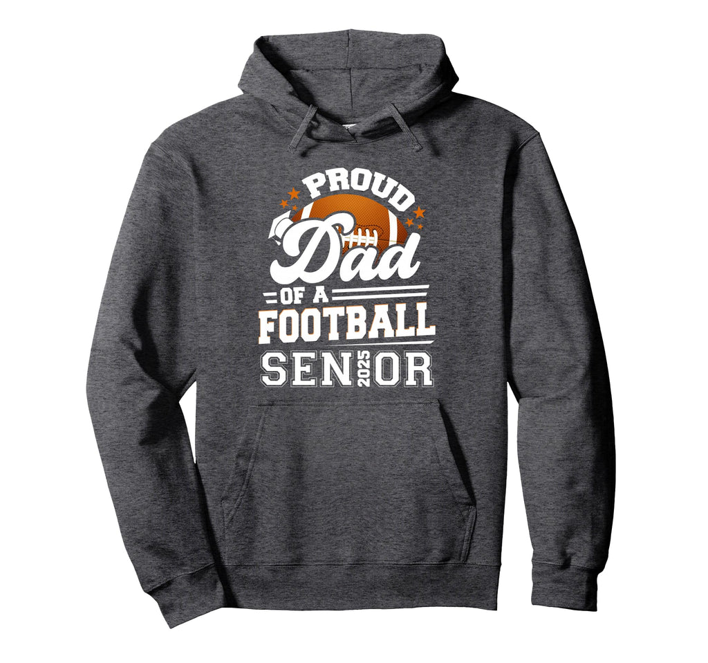 Proud Dad Football Senior 2025 Graduate Hoodie - Unique Graphic Unisex - T-Shirt, Sweatshirt, Hoodie