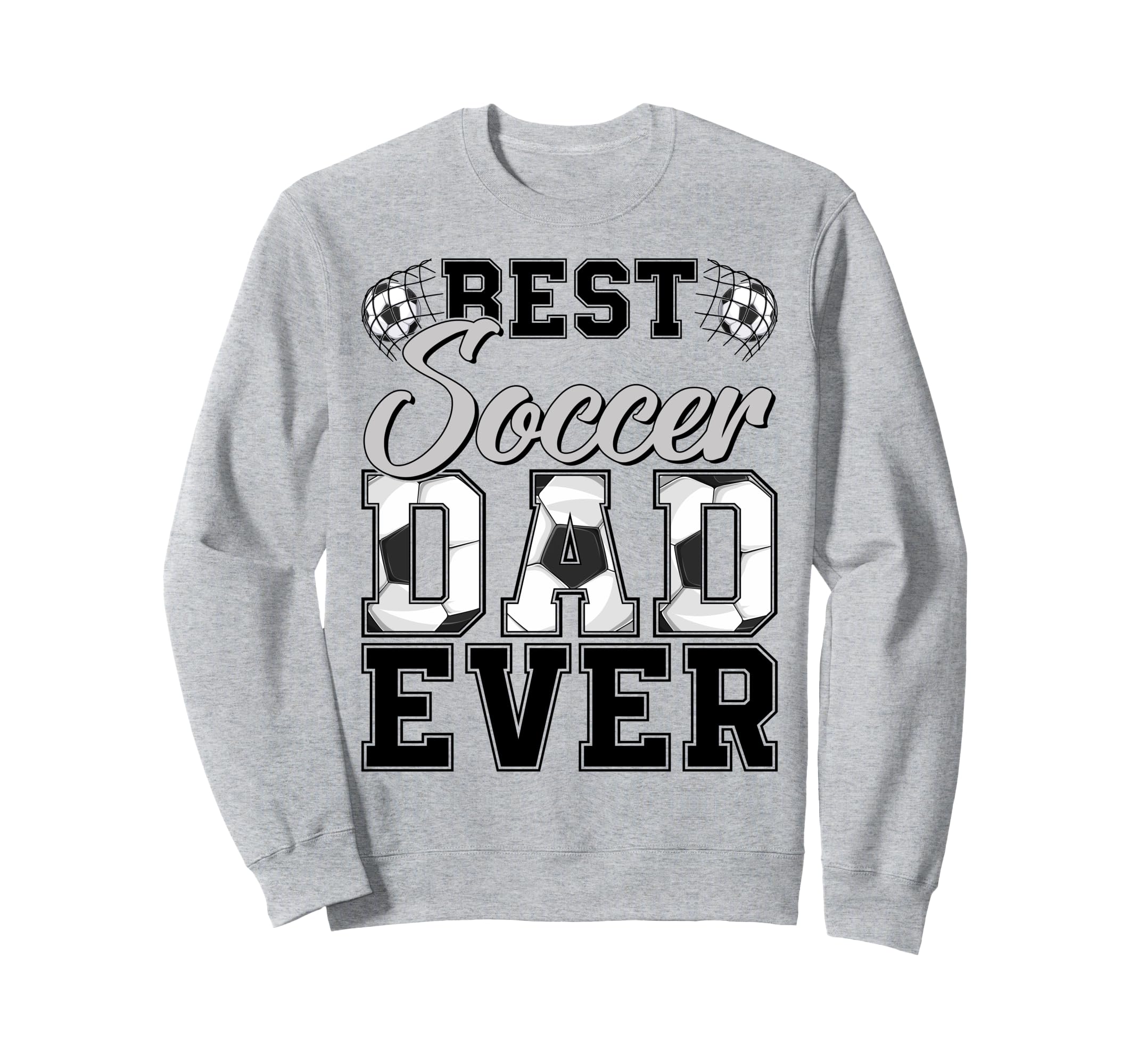 Best Soccer Dad Ever Daddy Happy Sweatshirt - Unique Graphic Men Women - T-Shirt, Sweatshirt, Hoodie