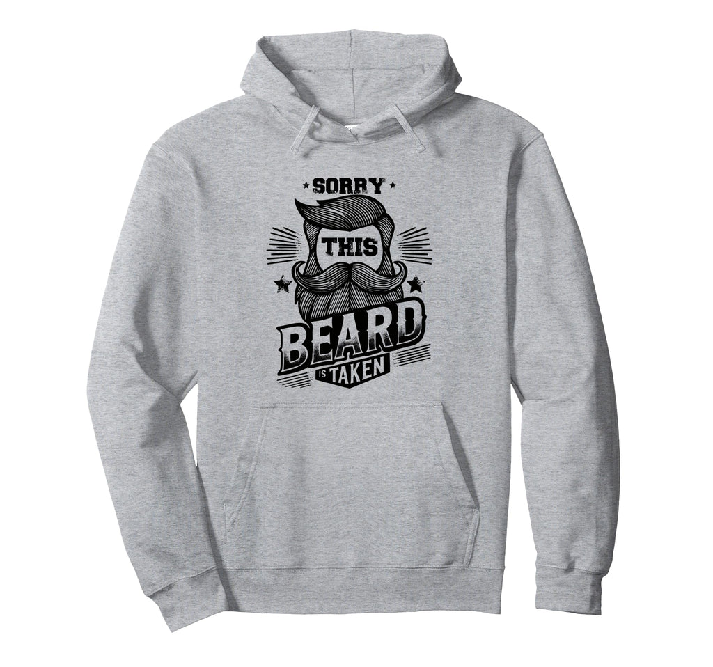 Sorry This Beard Is Taken Bearded Hoodie - Unique Graphic Unisex - T-Shirt, Sweatshirt, Hoodie