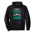 I Just Dropped Load Trucker Truck Driver Hoodie - Trendy Graphic for Adults - T-Shirt, Sweatshirt, Hoodie