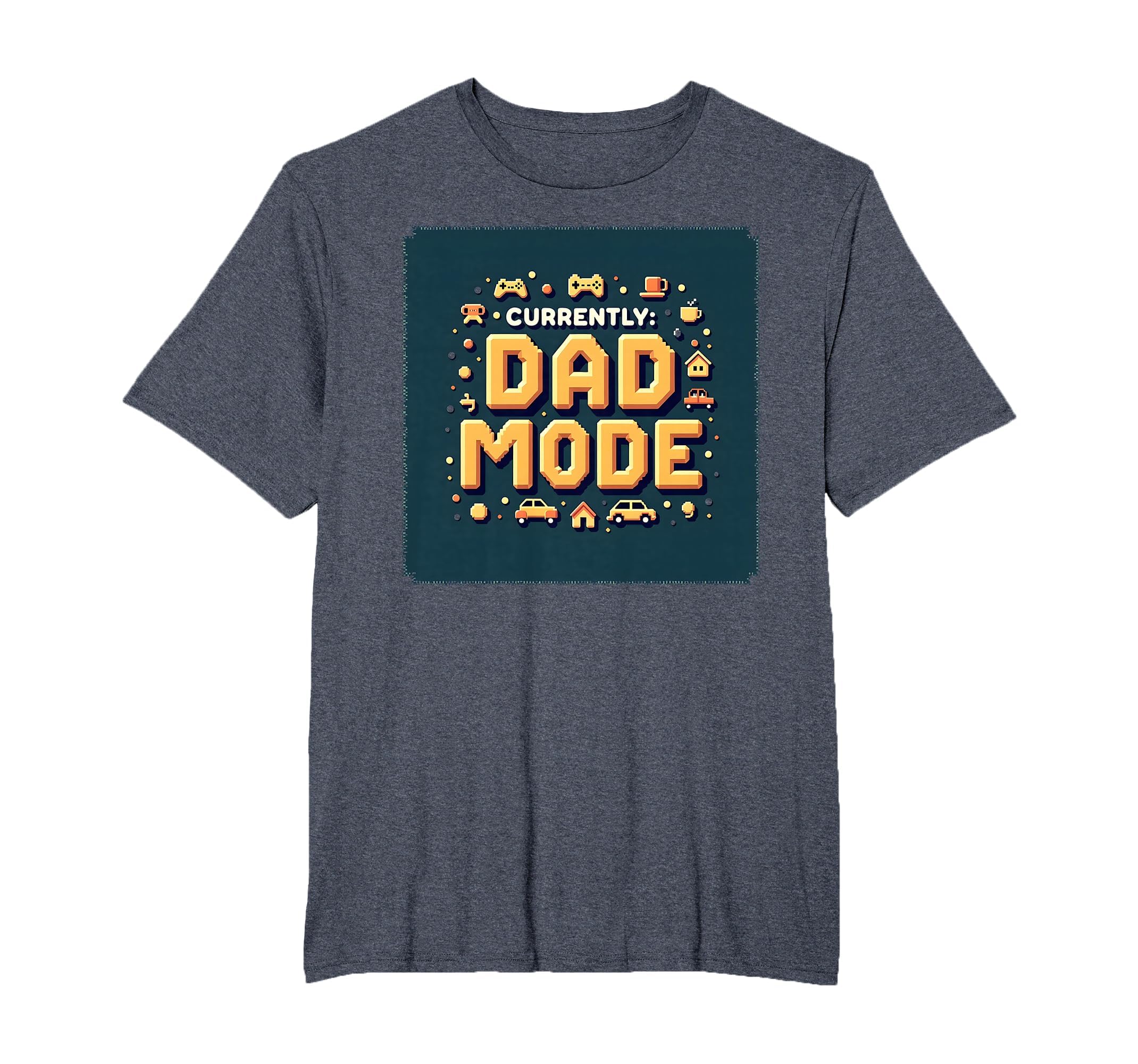 Currently Dad Mode My Dad Era Pixelated T-Shirt - Graphic Print Unisex - T-Shirt, Sweatshirt, Hoodie