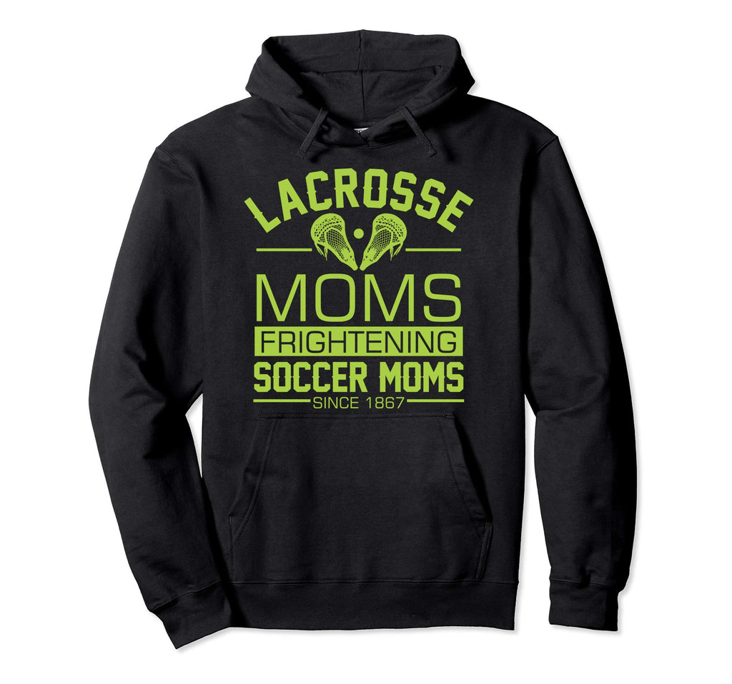Lacrosse Moms Frightening Soccer Moms Lax Hoodie - Custom Art Print Unisex - T-Shirt, Sweatshirt, Hoodie