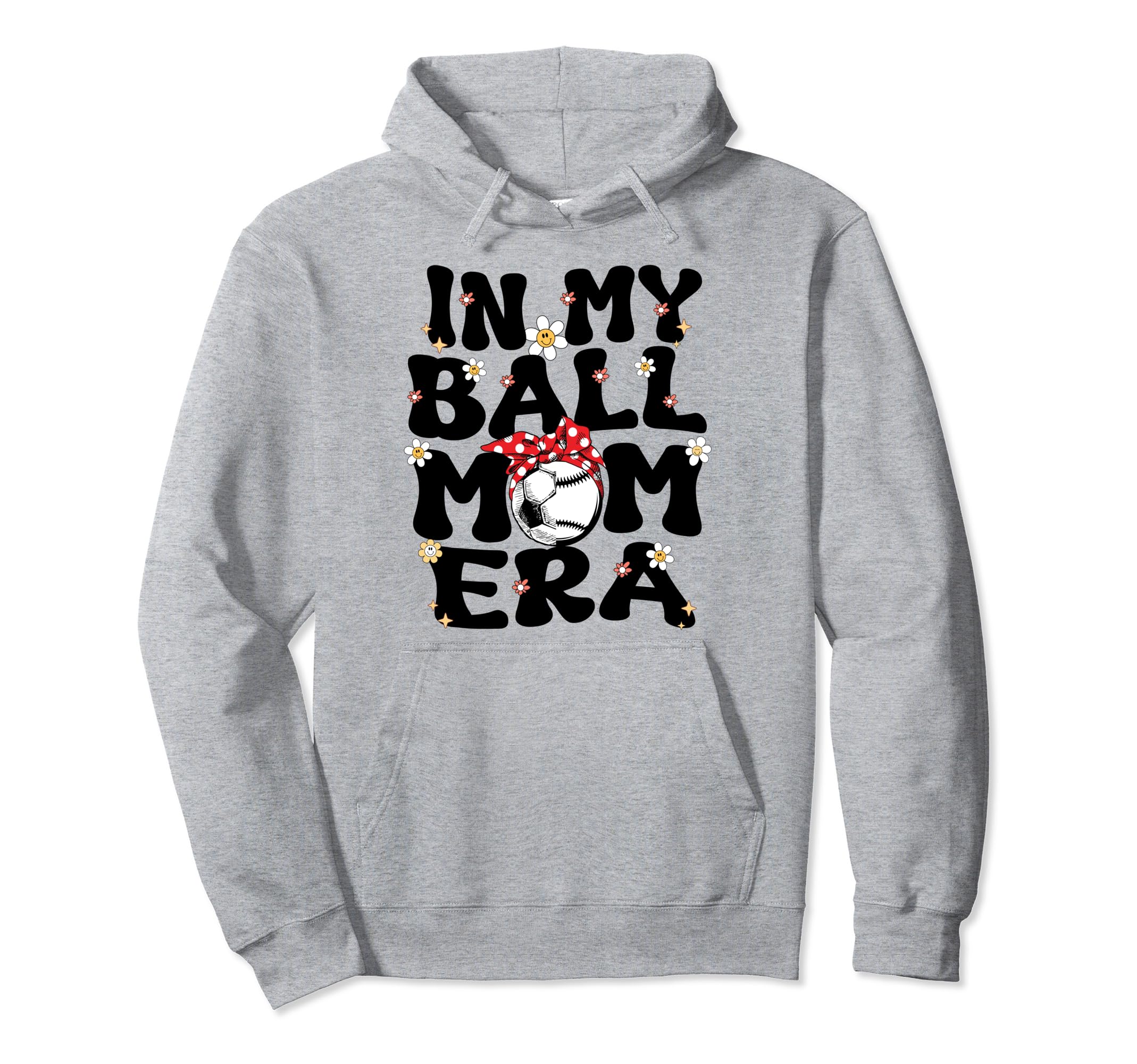 My Ball Mom Era Baseball Soccer Mom Mother Hoodie - Trendy Graphic Unisex - T-Shirt, Sweatshirt, Hoodie