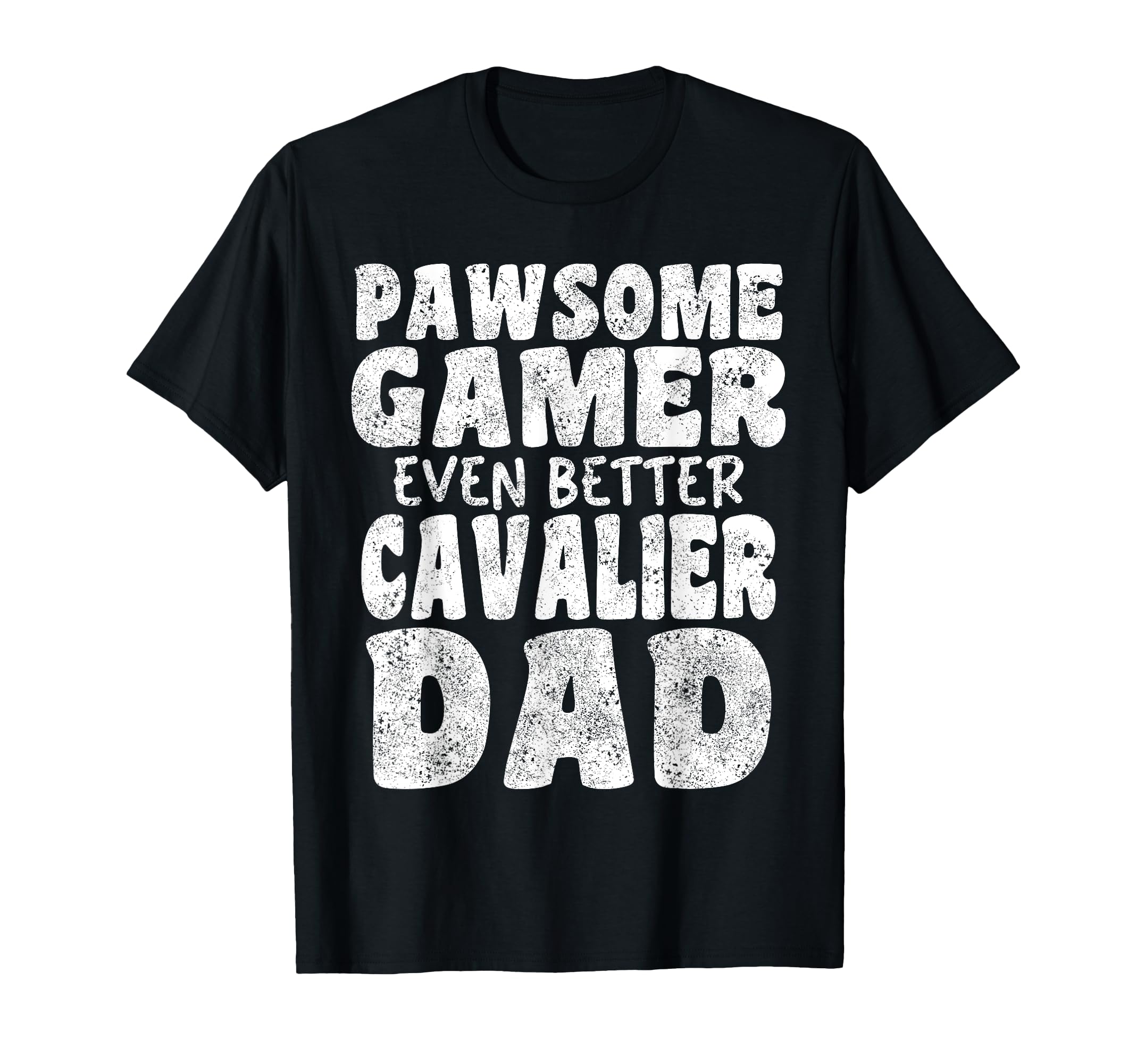 Pawsome Gamer Even Better Cavalier Dad Dog T-Shirt - Unique Graphic Unisex - T-Shirt, Sweatshirt, Hoodie