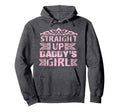 Straight Up Daddys Dad Gift Daughter Hoodie - Graphic Print Unisex - T-Shirt, Sweatshirt, Hoodie
