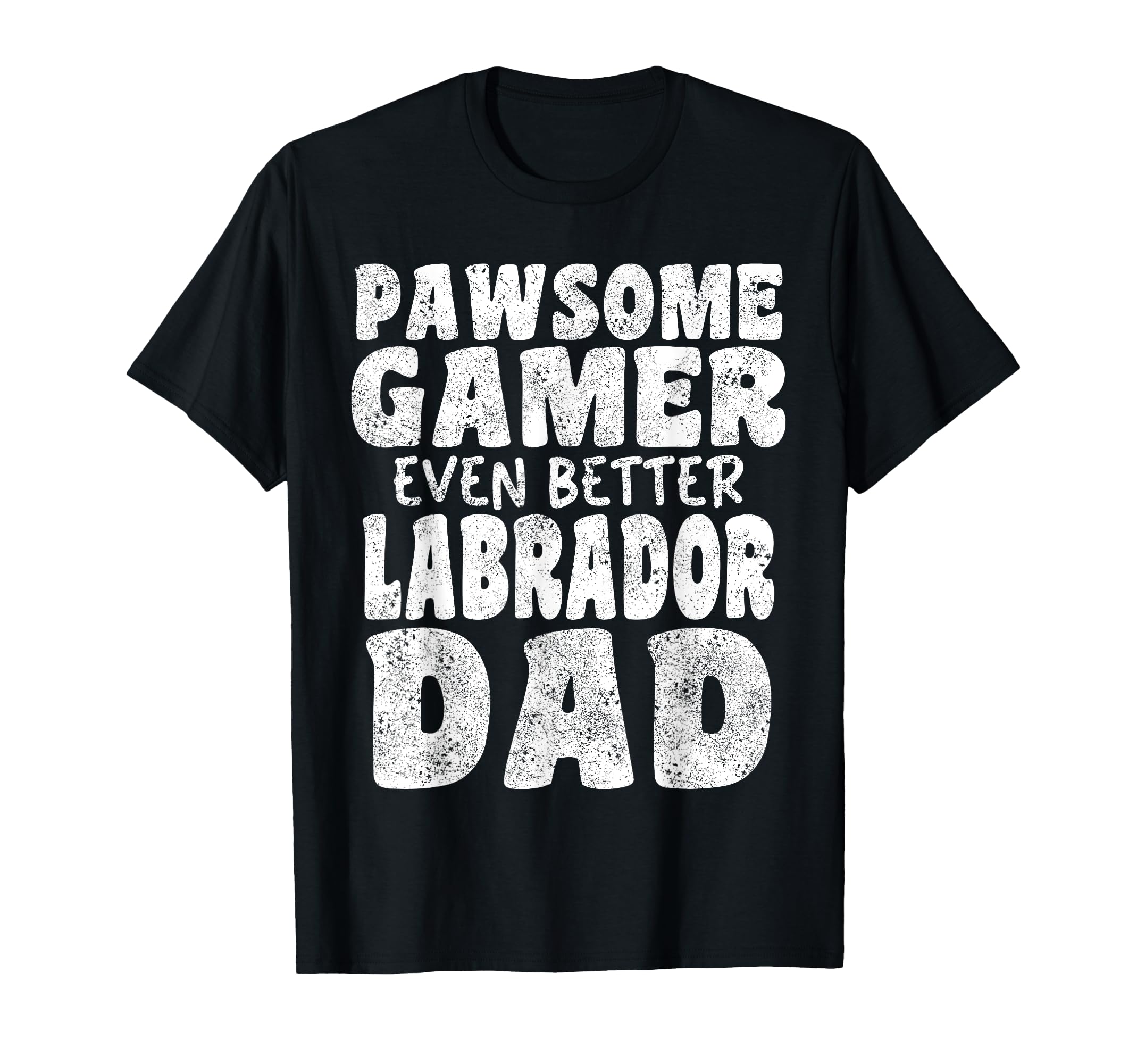 Pawsome Gamer Even Better Labrador T-Shirt - Fun Novelty Design Men Women - T-Shirt, Sweatshirt, Hoodie