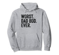 Worst Dad Bod Ever Funny Dad Joke Fathers Hoodie - Minimalist Print Unisex - T-Shirt, Sweatshirt, Hoodie