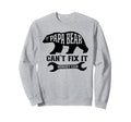 If Papa Bear Cant Fix It Nobody Can Sweatshirt - Aesthetic Graphic Unisex - T-Shirt, Sweatshirt, Hoodie