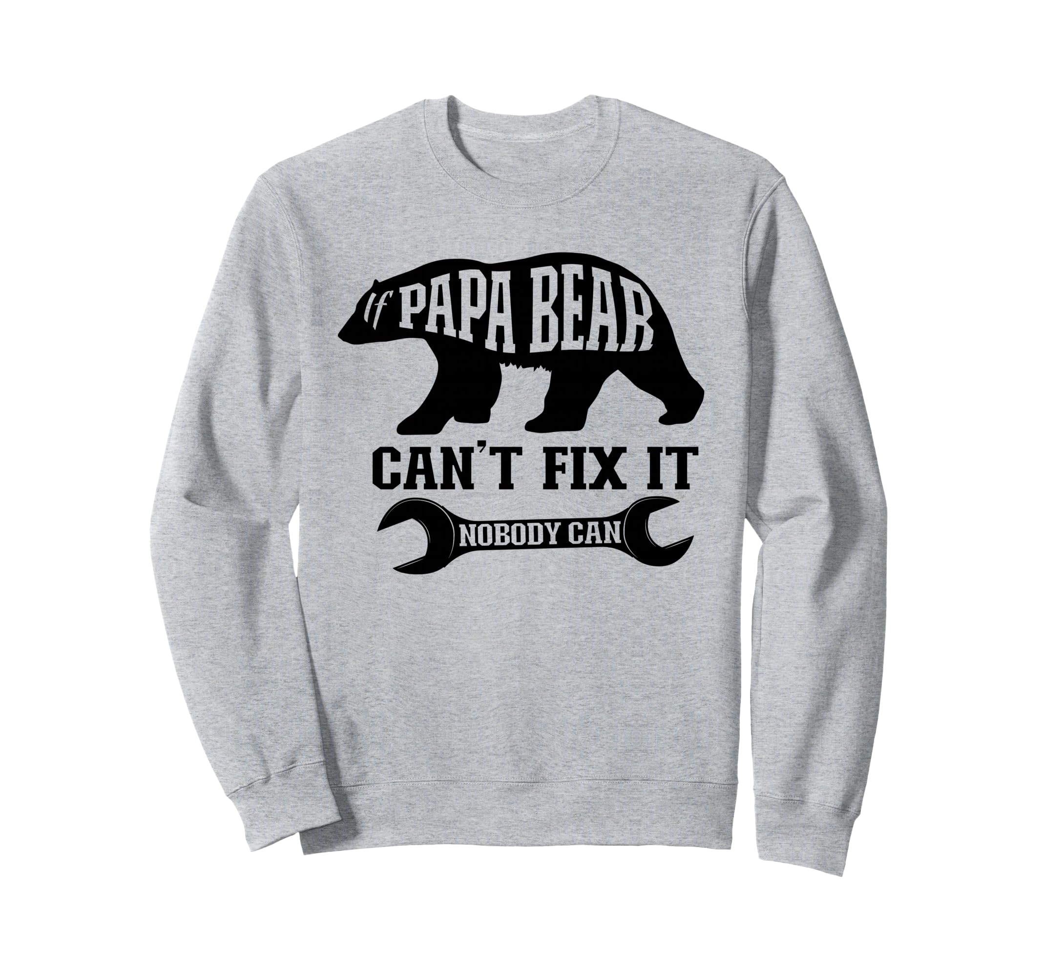 If Papa Bear Cant Fix It Nobody Can Sweatshirt - Aesthetic Graphic Unisex - T-Shirt, Sweatshirt, Hoodie