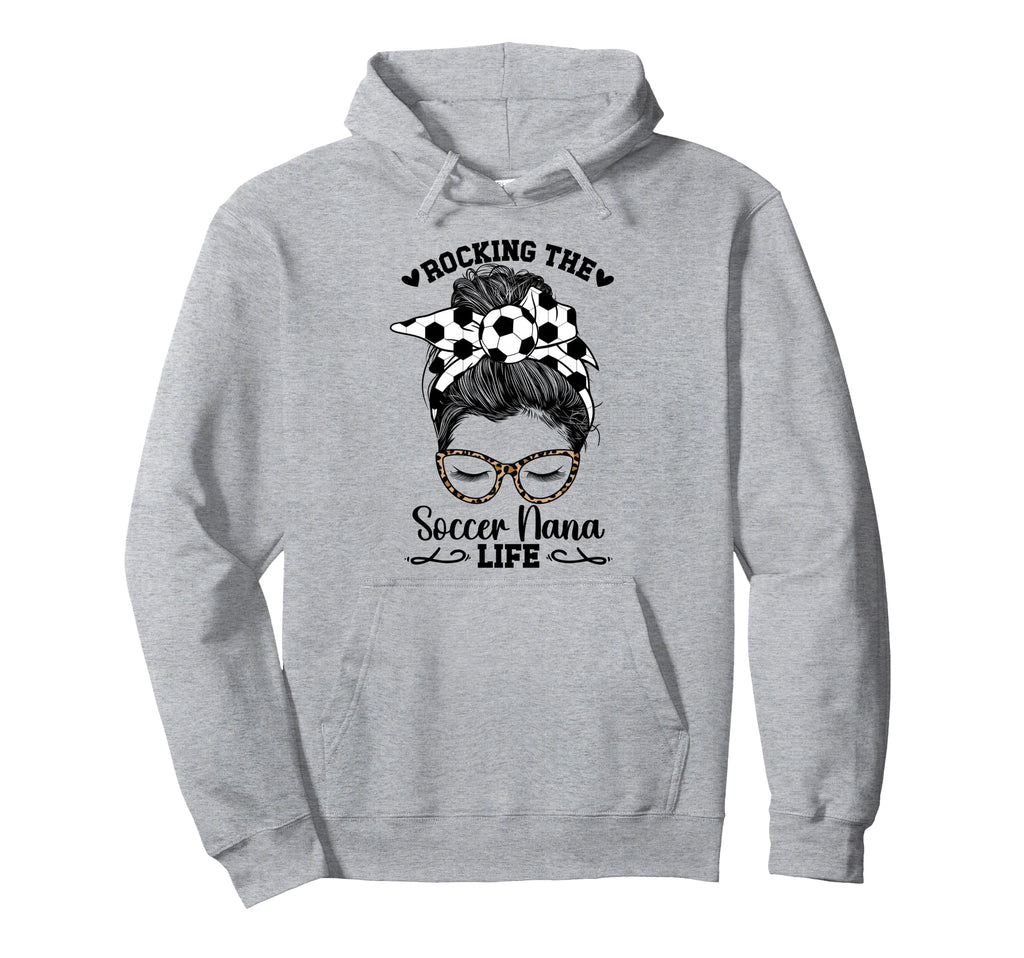 Rocking Soccer Nana Life Nana Soccer Hoodie - Novelty Apparel Unisex - T-Shirt, Sweatshirt, Hoodie