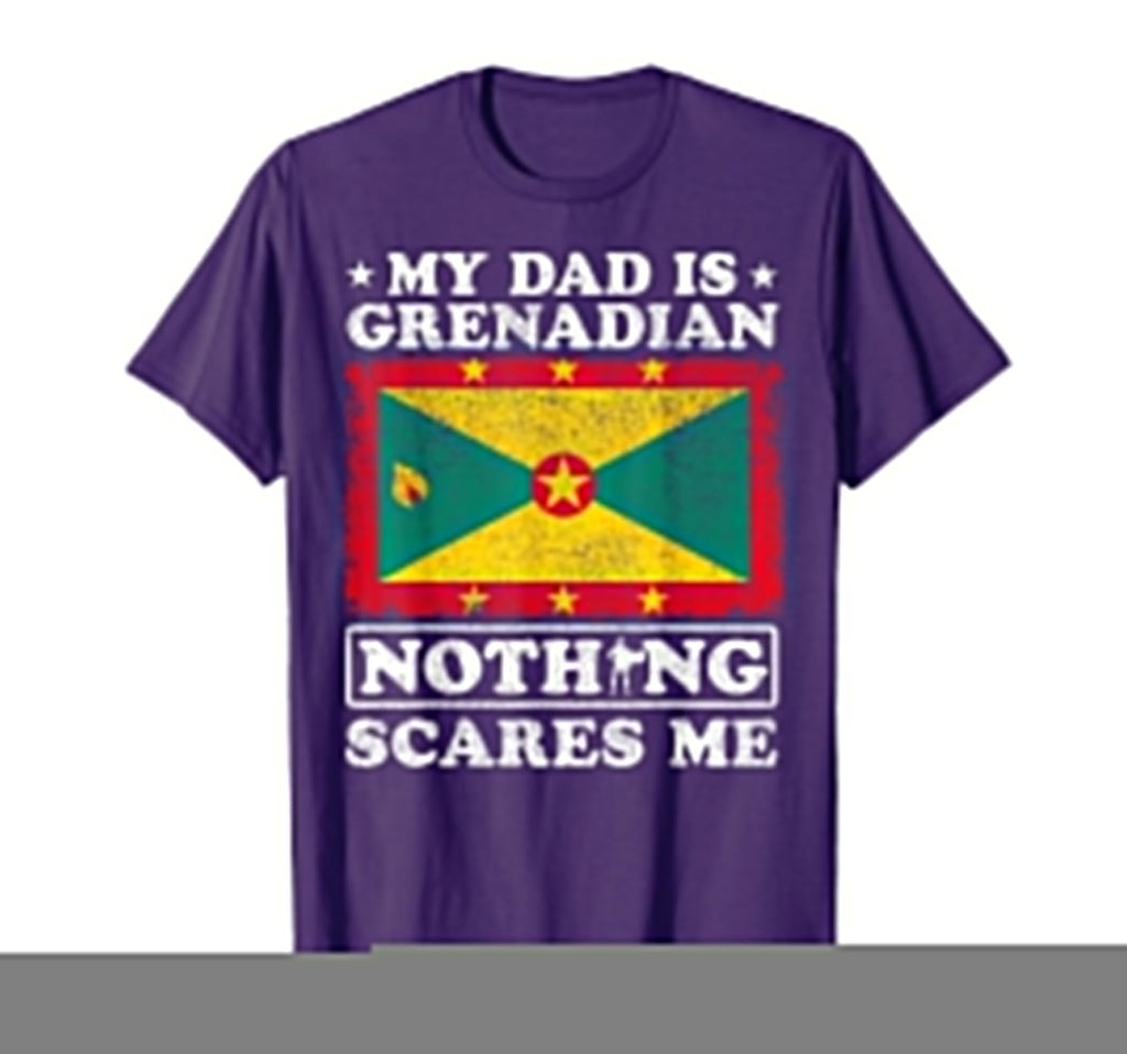 My Dad Is Grenadian Nothing Scares T-Shirt - Fun Novelty Design Men Women - T-Shirt, Sweatshirt, Hoodie