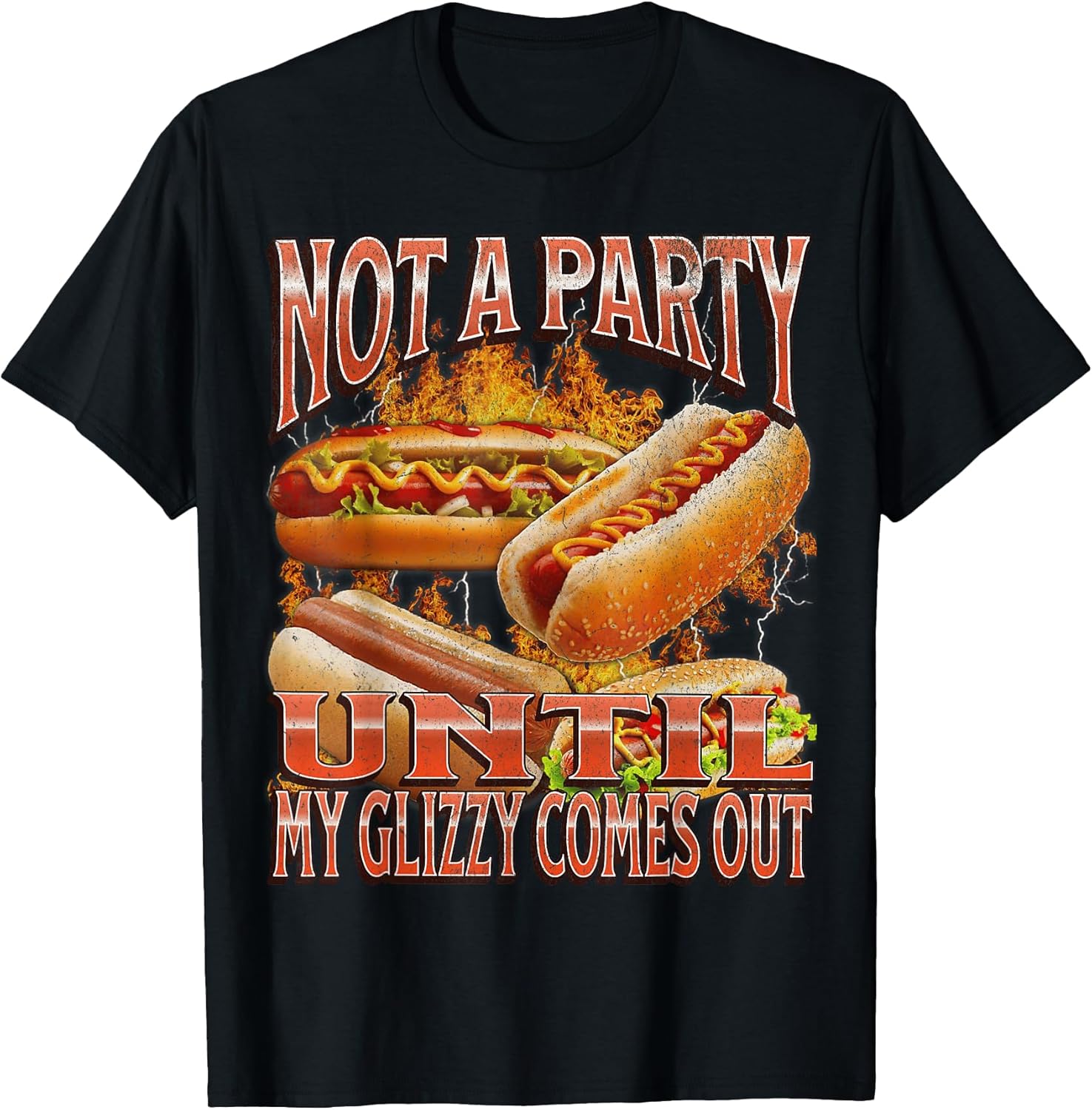 Not A Party Until Glizzy Funny Wiener Hot Dog Meme - Adult & Kids T-Shirts, Sweatshirts & Hoodies apparel design preview 1