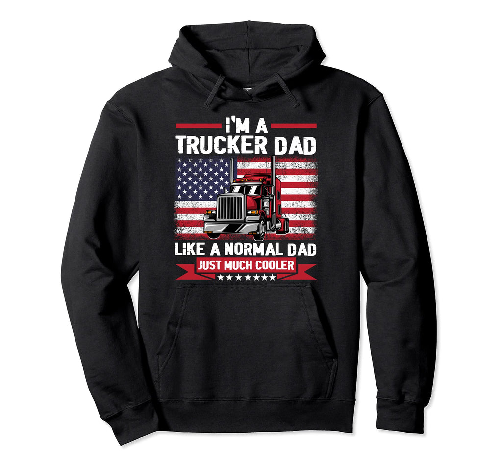 Im Trucker Dad Like Normal Dad Truck Hoodie - Streetwear Style Unisex - T-Shirt, Sweatshirt, Hoodie