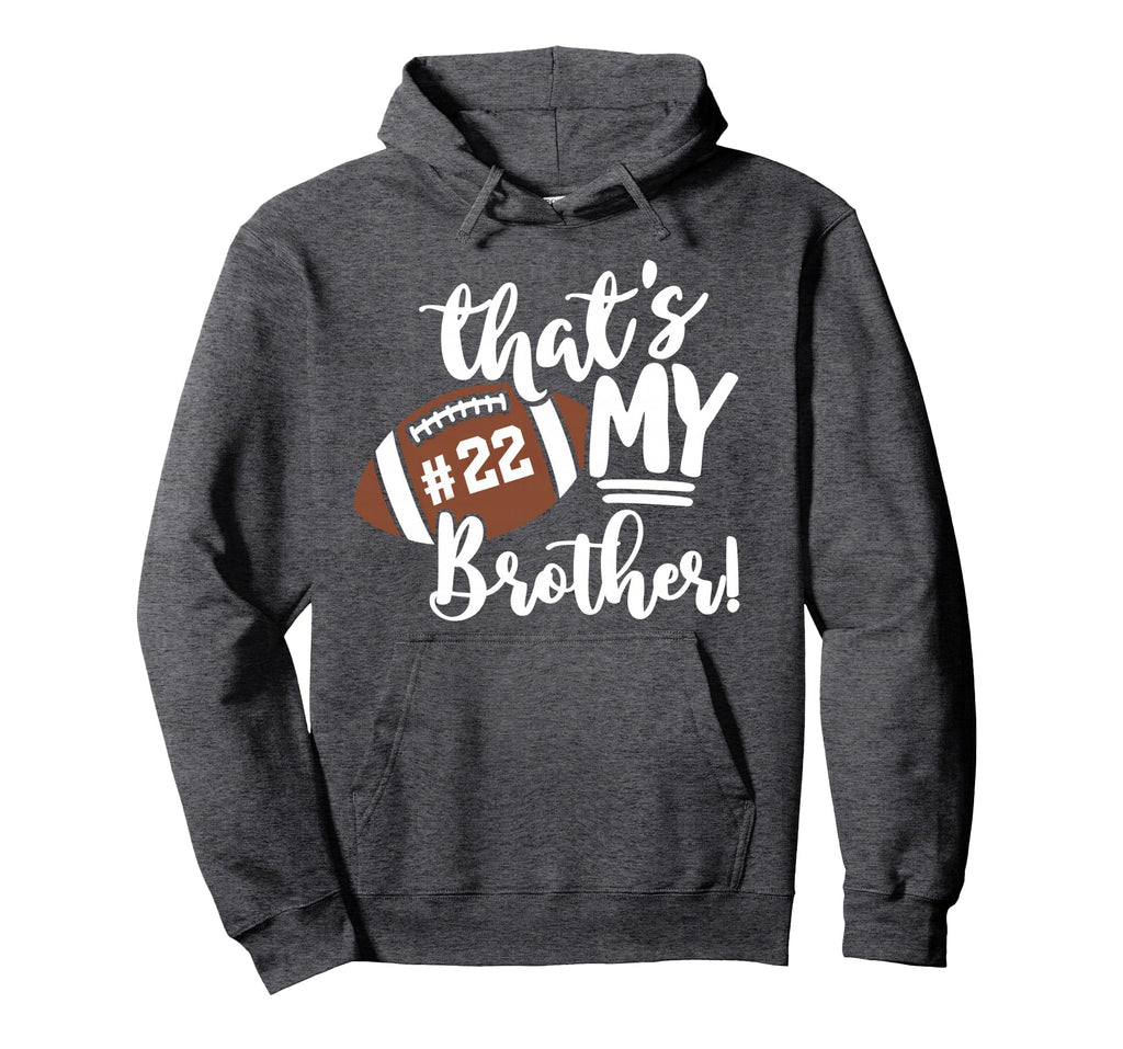 Thats My Brother Football 22 Jersey Hoodie - Streetwear Style for Adults - T-Shirt, Sweatshirt, Hoodie