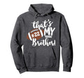 Thats My Brother Football 22 Jersey Hoodie - Streetwear Style for Adults - T-Shirt, Sweatshirt, Hoodie