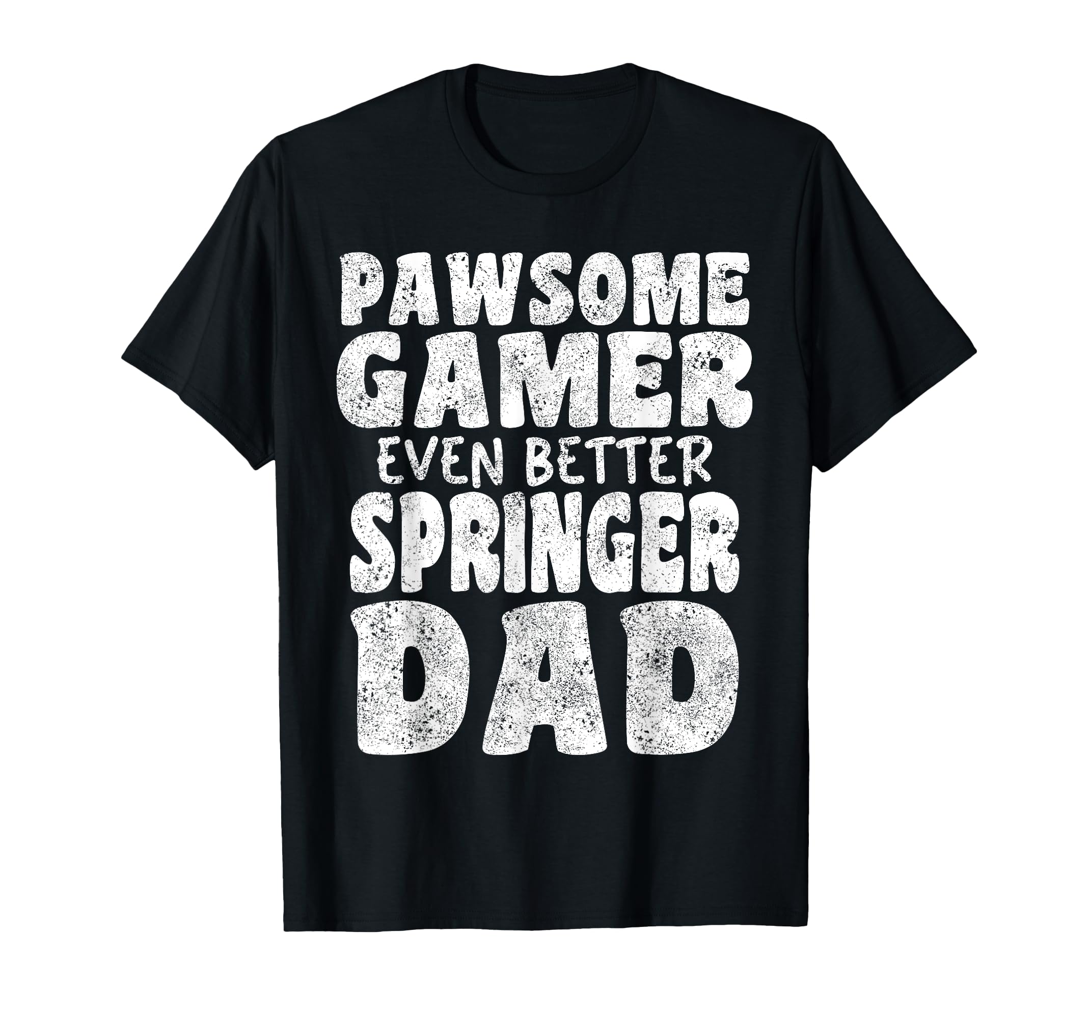 Pawsome Gamer Even Better Springer T-Shirt - Fun Novelty Design for Adults - T-Shirt, Sweatshirt, Hoodie
