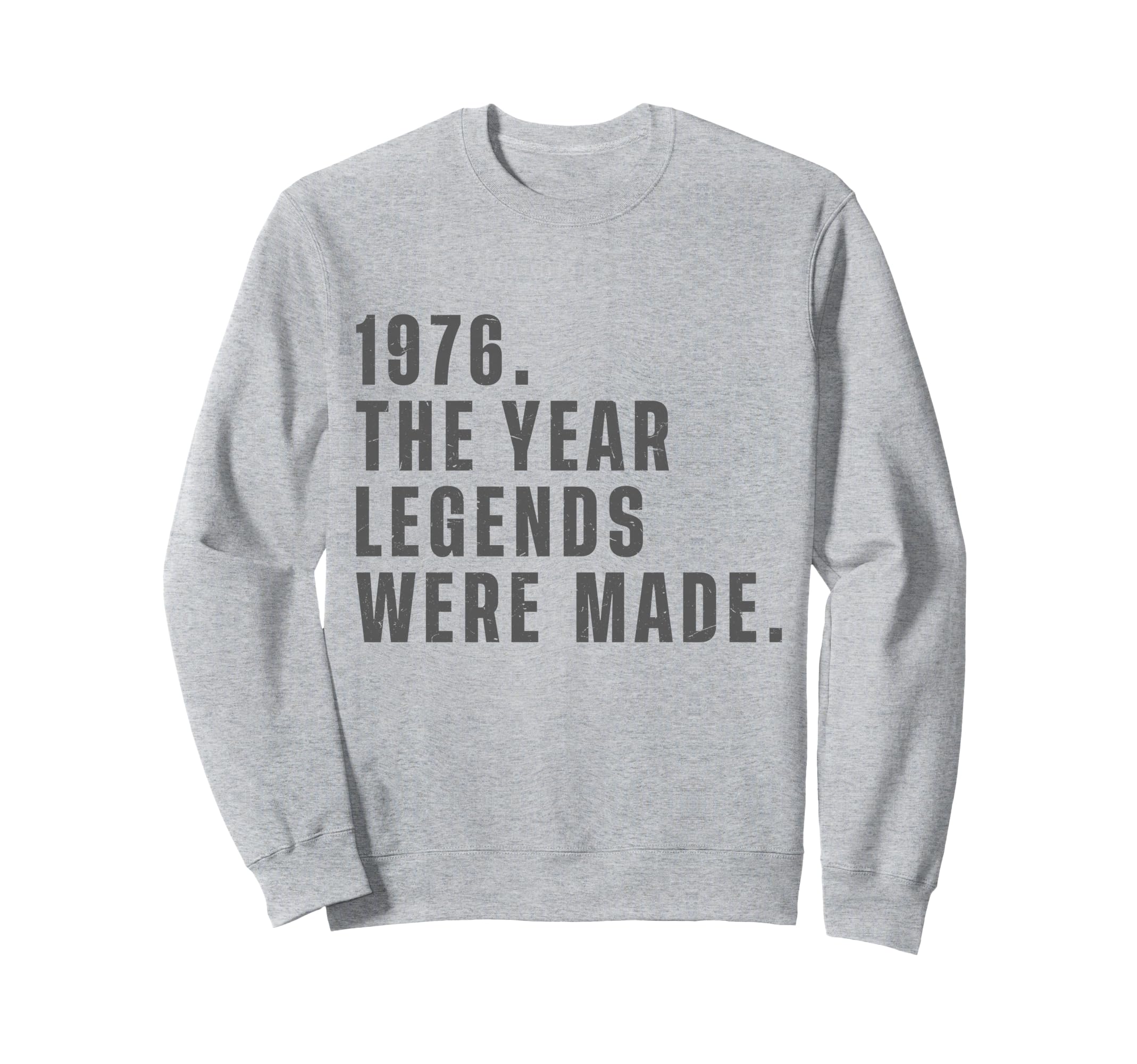 1976 Year Legends Were Made Funny Sweatshirt - Minimalist Print Men Women - T-Shirt, Sweatshirt, Hoodie