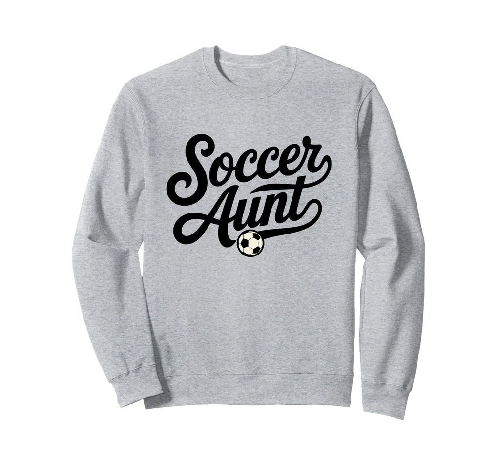Soccer Aunt Proud Soccer Auntie Script Sweatshirt - Novelty Apparel Unisex - T-Shirt, Sweatshirt, Hoodie