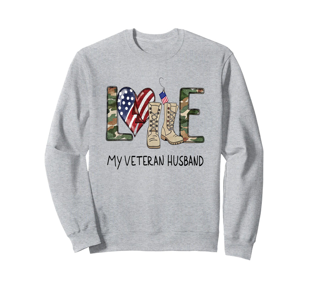 Love My Veteran Husband Veteran Dad Sweatshirt - Unique Graphic Men Women - T-Shirt, Sweatshirt, Hoodie