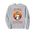 Its Not Dad Bod Its Father Figure Sweatshirt - Graphic Print Men Women - T-Shirt, Sweatshirt, Hoodie