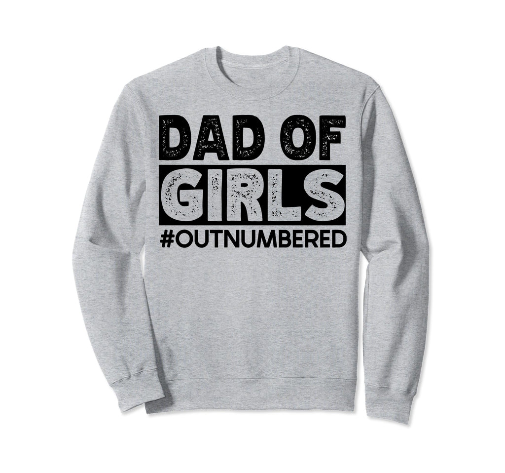 Dad Outnumbered Hashtag Funny Dads Sweatshirt - Novelty Apparel Men Women - T-Shirt, Sweatshirt, Hoodie
